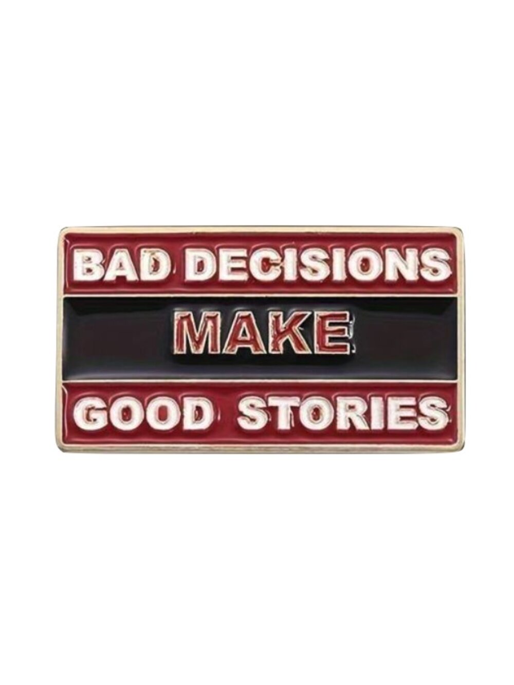 "BAD DECISIONS MAKE GOOD STORIES" OIL DRIPPED ENAMEL PIN LAPEL PIN BROOCH NWT